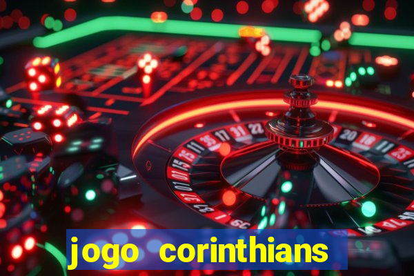 jogo corinthians hoje futemax